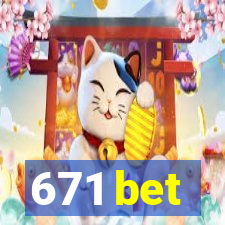 671 bet